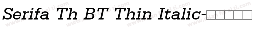 Serifa Th BT Thin Italic字体转换